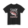 Shark Squad Shark Lover Marine Life T-Shirt - Black