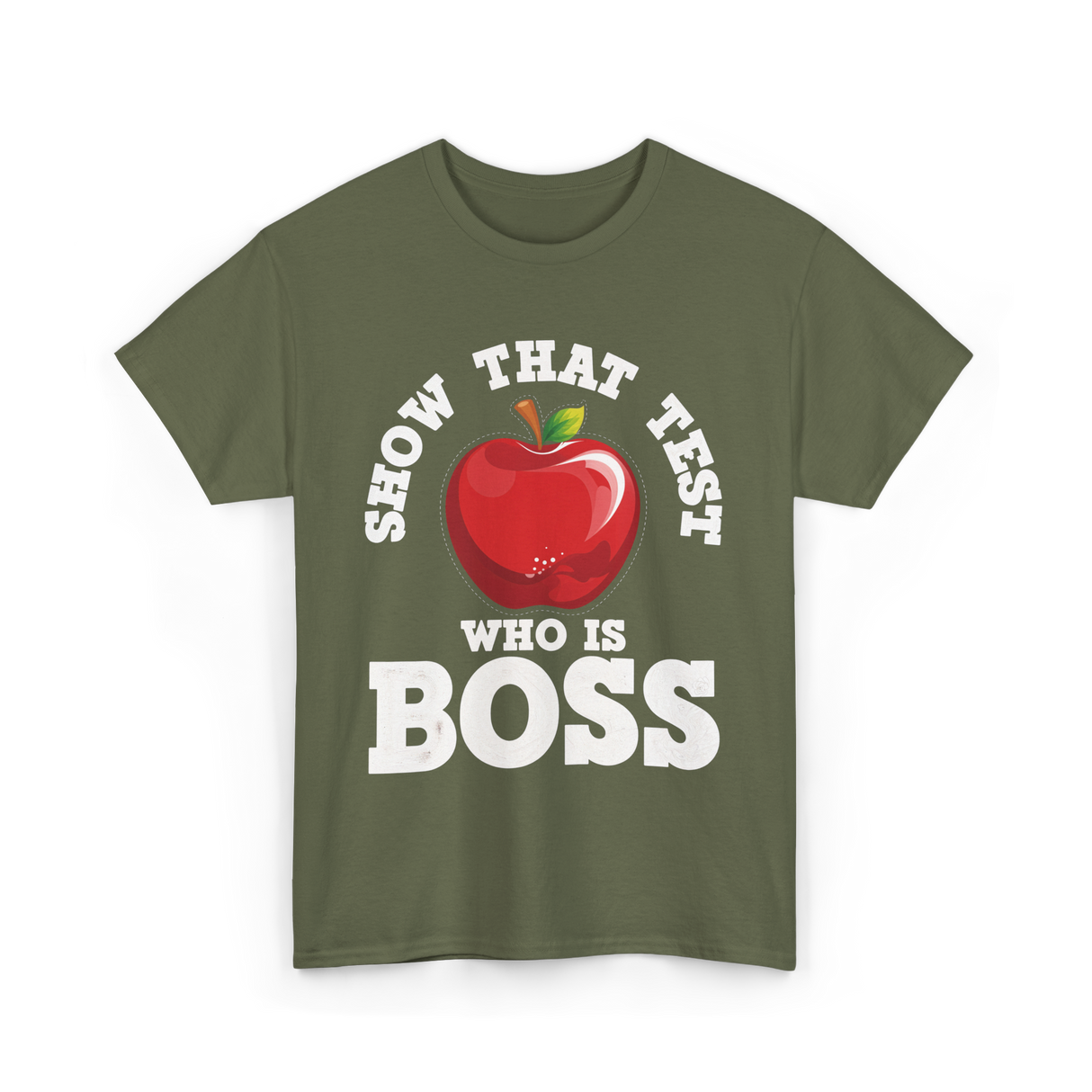 Show That Test Boss T-Shirt - Military Green