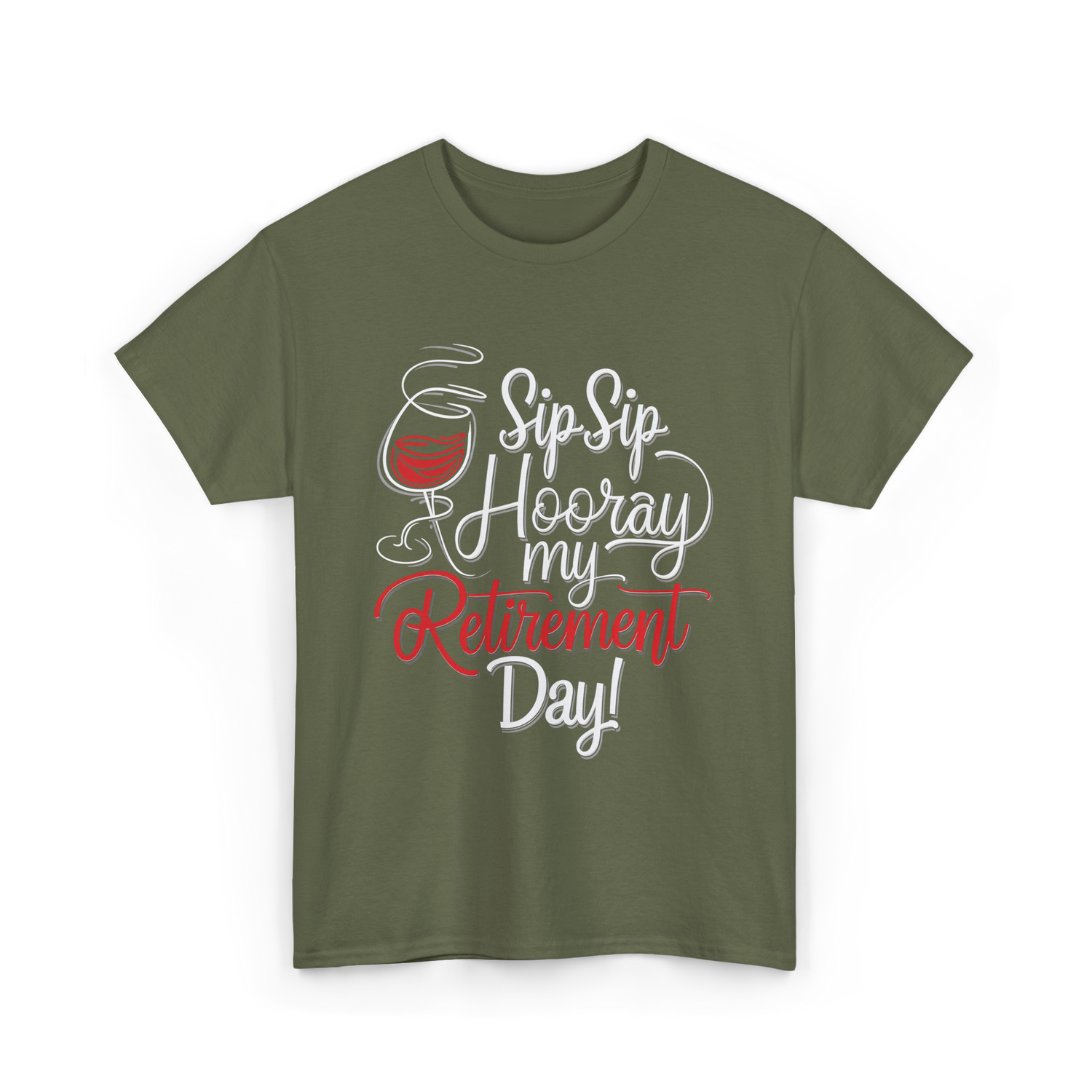 Sip Sip Hooray Retirement Celebration T-Shirt - Military Green