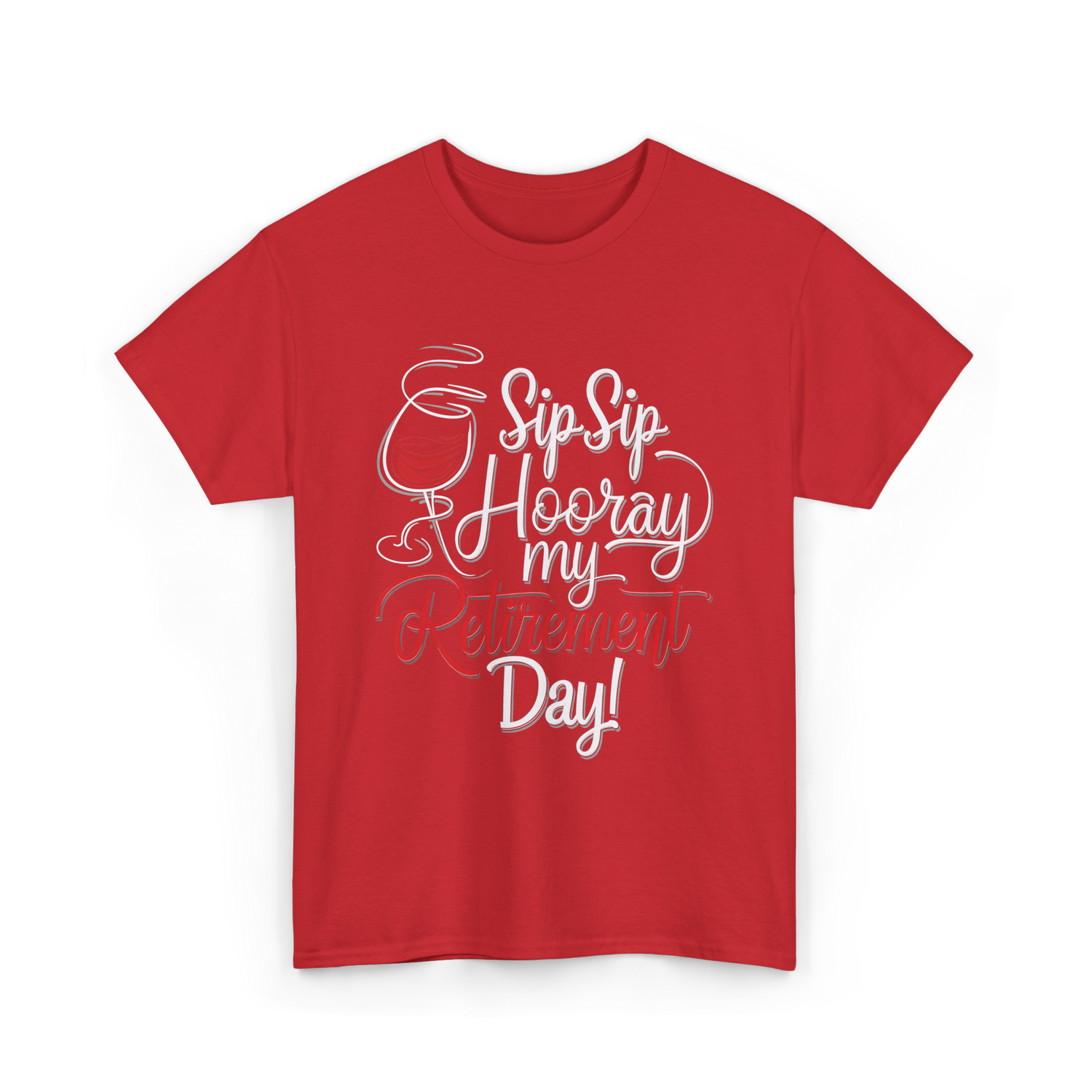 Sip Sip Hooray Retirement Celebration T-Shirt - Red