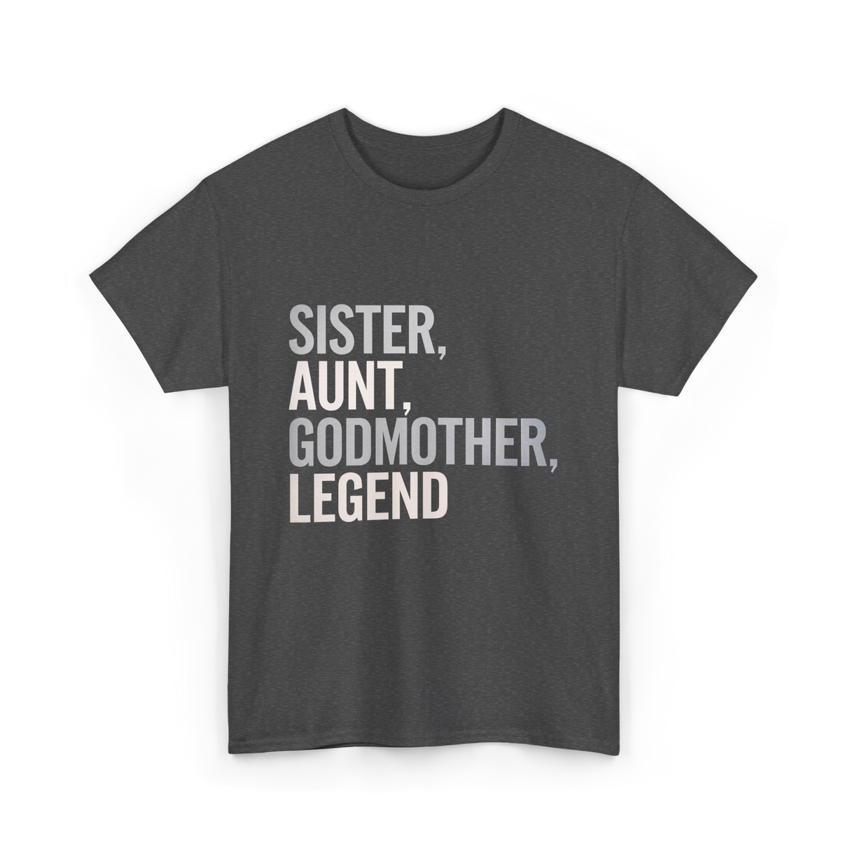 Sister Aunt Godmother Legend T-Shirt - Dark Heather