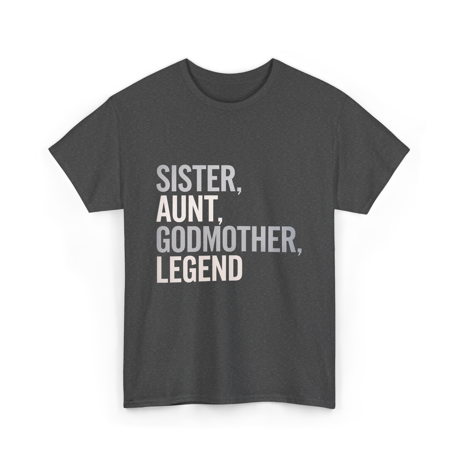 Sister Aunt Godmother Legend T-Shirt - Dark Heather