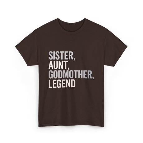 Sister Aunt Godmother Legend T-Shirt - Dark Chocolate