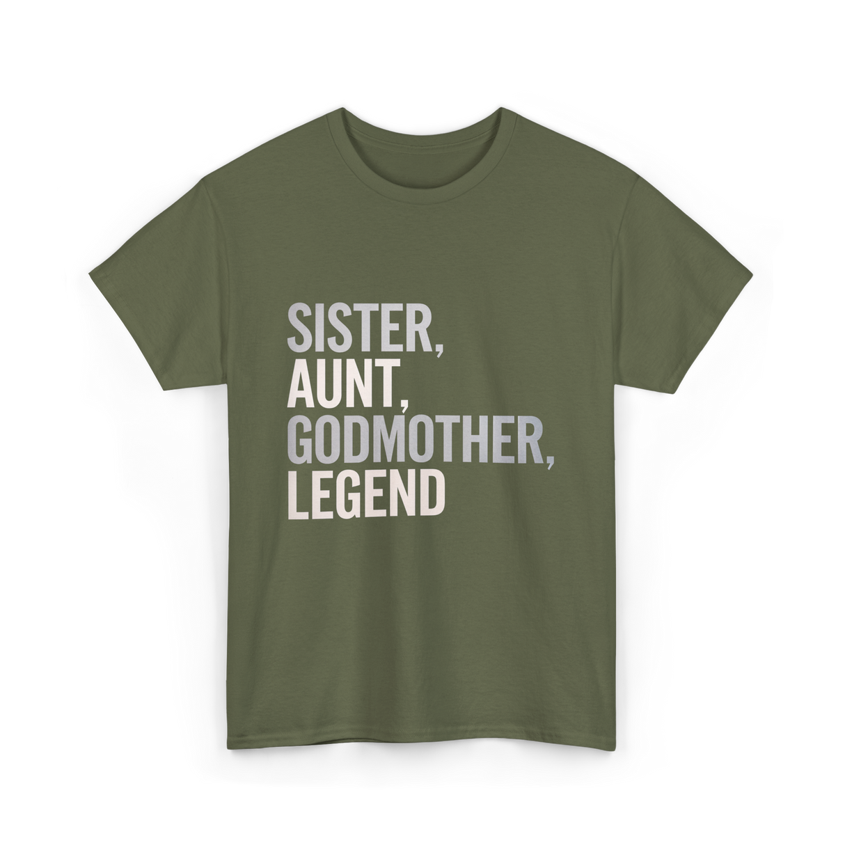 Sister Aunt Godmother Legend T-Shirt - Military Green