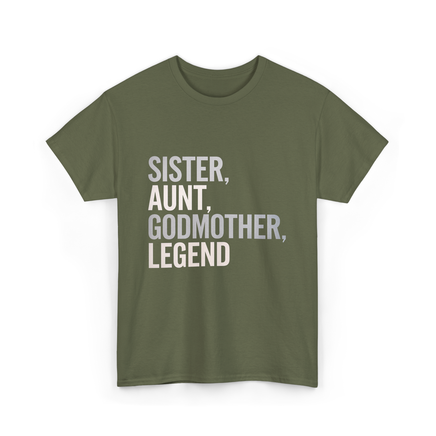 Sister Aunt Godmother Legend T-Shirt - Military Green