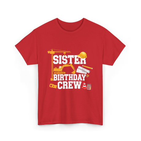 Sister Birthday Crew Construction T-Shirt - Red