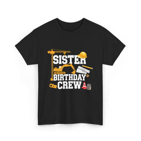 Sister Birthday Crew Construction T-Shirt - Black