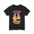 Sister of the Birthday Twins Celebrating T-Shirt - Black