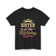 Sister of the Birthday Twins Celebration T-Shirt - Black