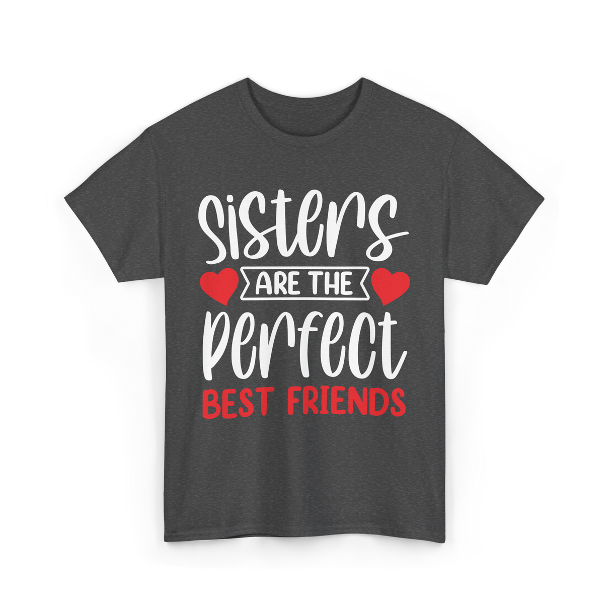 Sisters Are The Perfect Friends Sister T-Shirt - Dark Heather