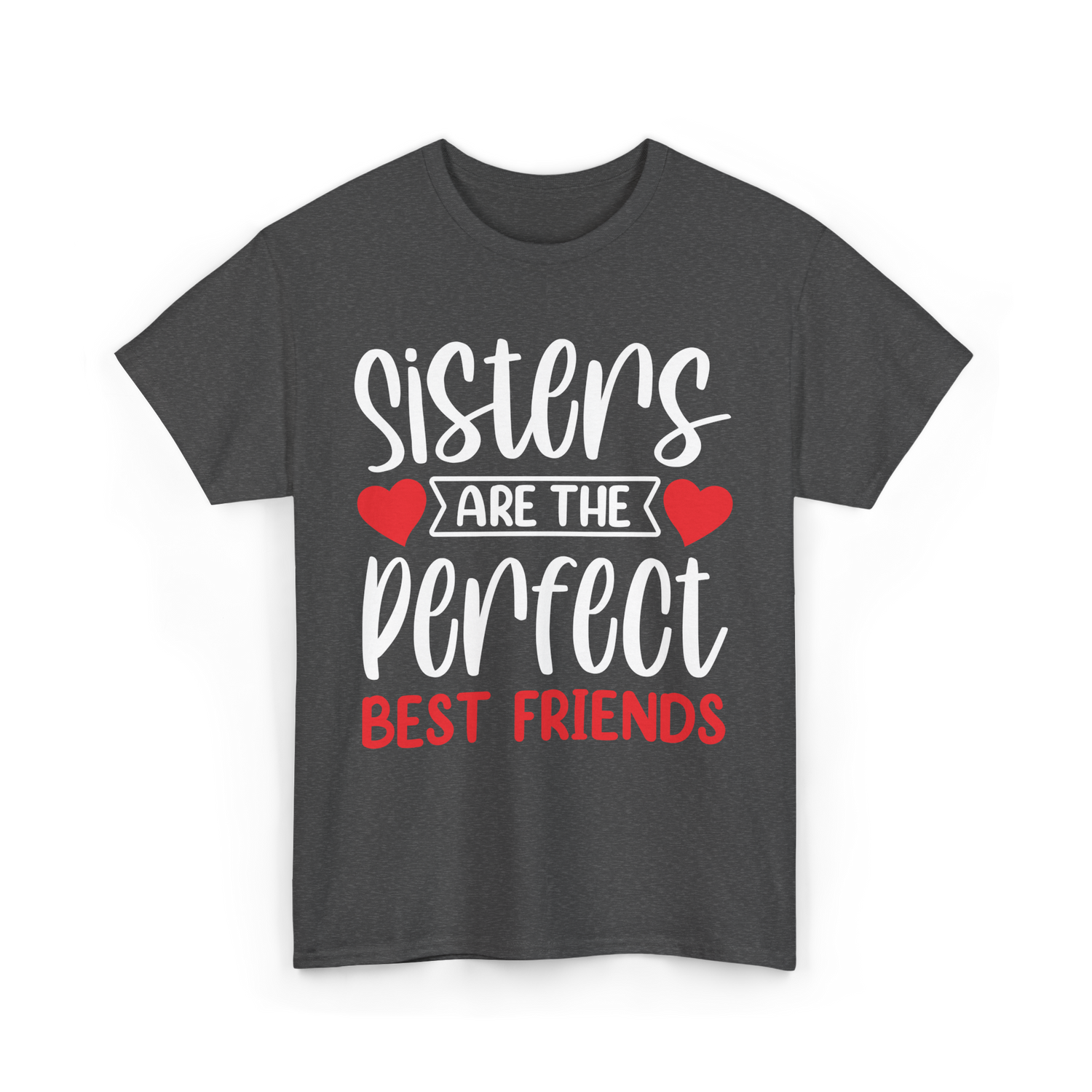 Sisters Are The Perfect Friends Sister T-Shirt - Dark Heather