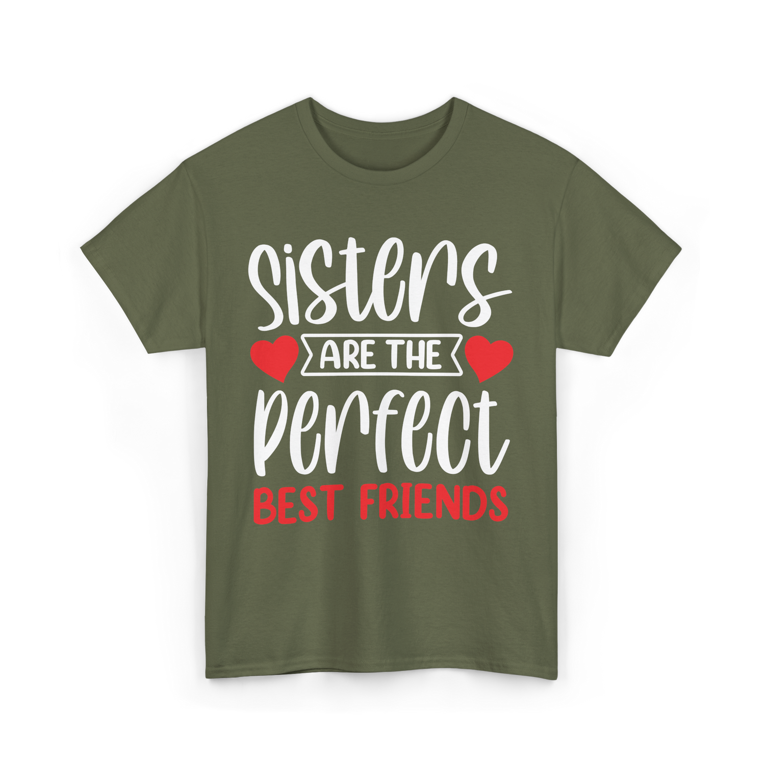 Sisters Are The Perfect Friends Sister T-Shirt - Military Green