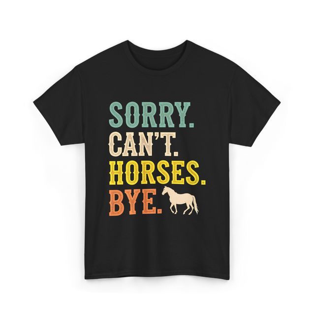 Sorry Can't Horses Horseback Riding T-Shirt - Black