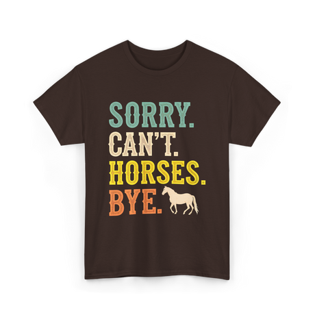 Sorry Can't Horses Horseback Riding T-Shirt - Dark Chocolate