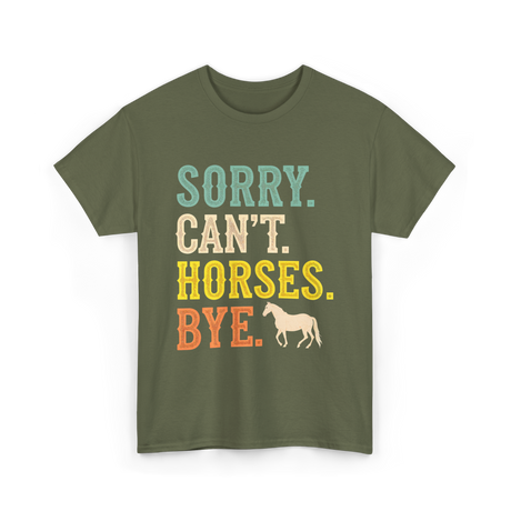 Sorry Can't Horses Horseback Riding T-Shirt - Military Green