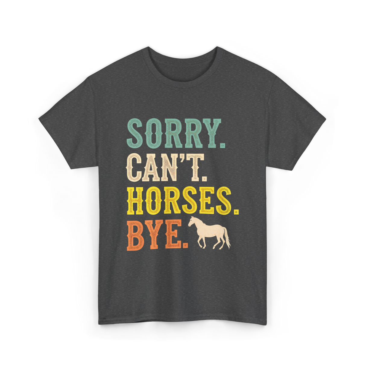 Sorry Can't Horses Horseback Riding T-Shirt - Dark Heather