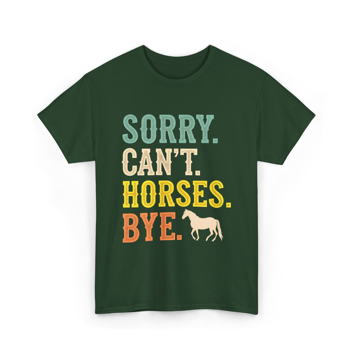 Sorry Can't Horses Horseback Riding T-Shirt - Forest Green