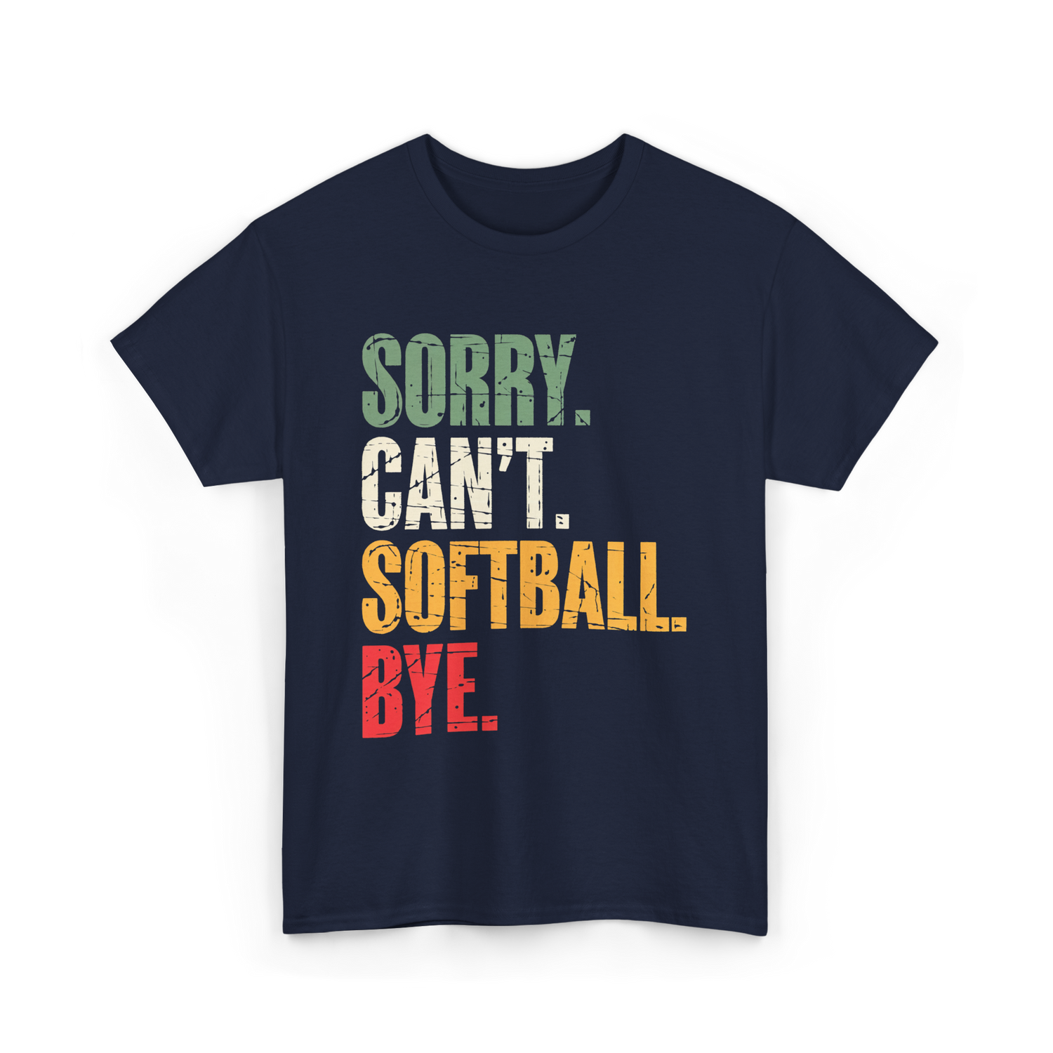 Sorry Can't Softball Bye Softball T-Shirt - Navy