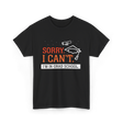 Sorry I Can't Grad School T-Shirt - Black