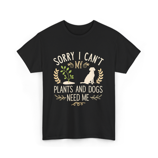 Sorry I Can't My Plants Dogs T-Shirt - Black