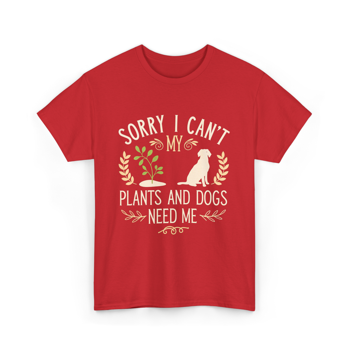Sorry I Can't My Plants Dogs T-Shirt - Red