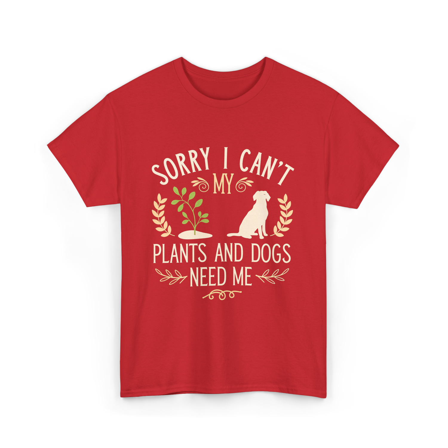 Sorry I Can't My Plants Dogs T-Shirt - Red