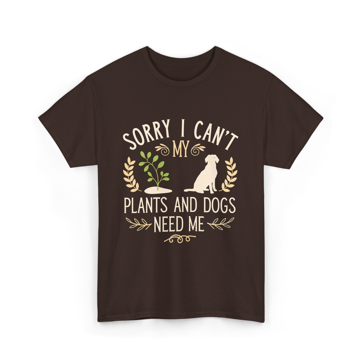 Sorry I Can't My Plants Dogs T-Shirt - Dark Chocolate