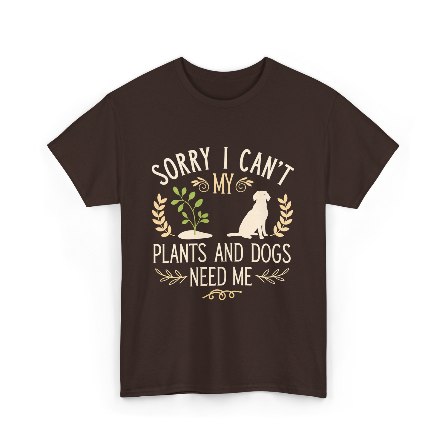 Sorry I Can't My Plants Dogs T-Shirt - Dark Chocolate