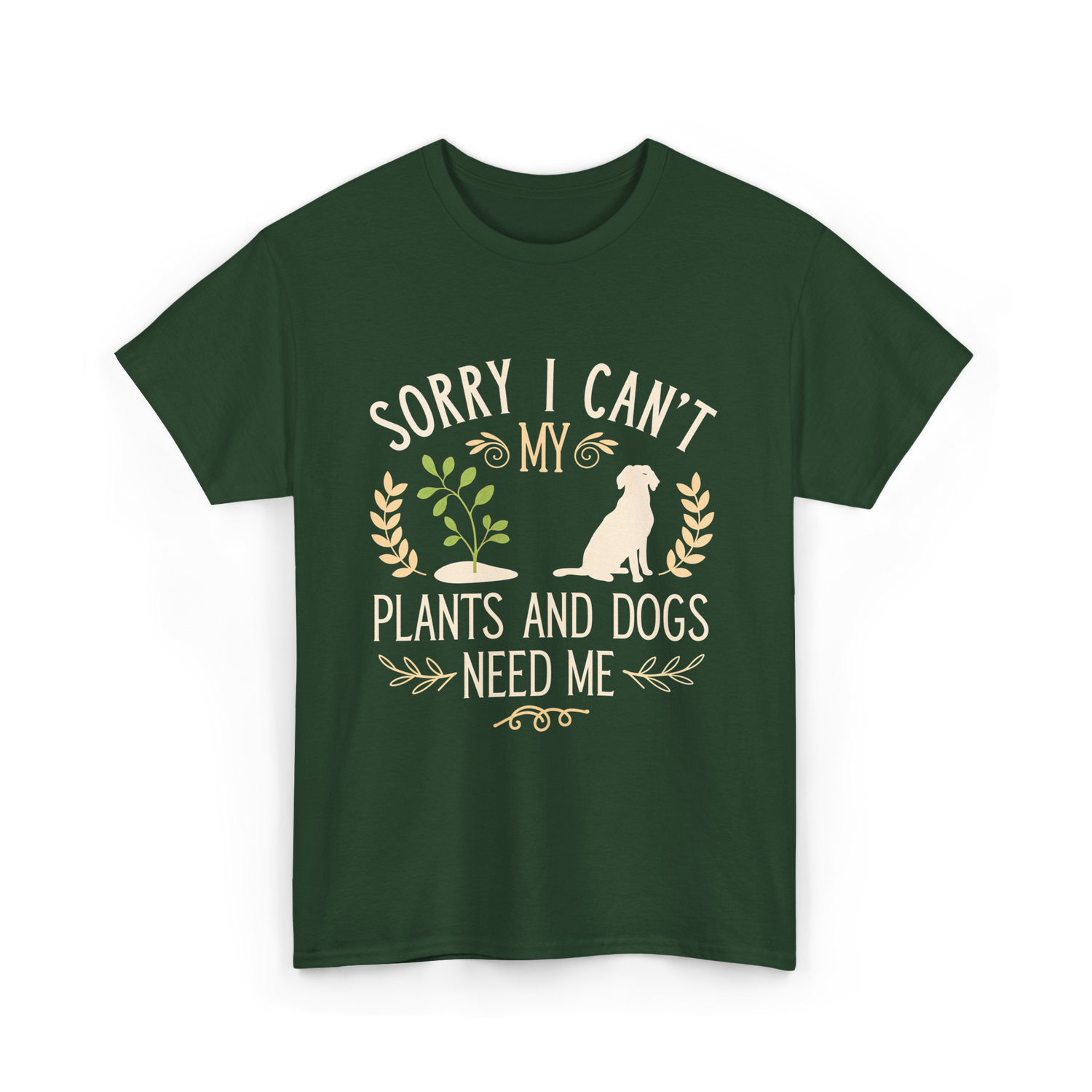 Sorry I Can't My Plants Dogs T-Shirt - Forest Green