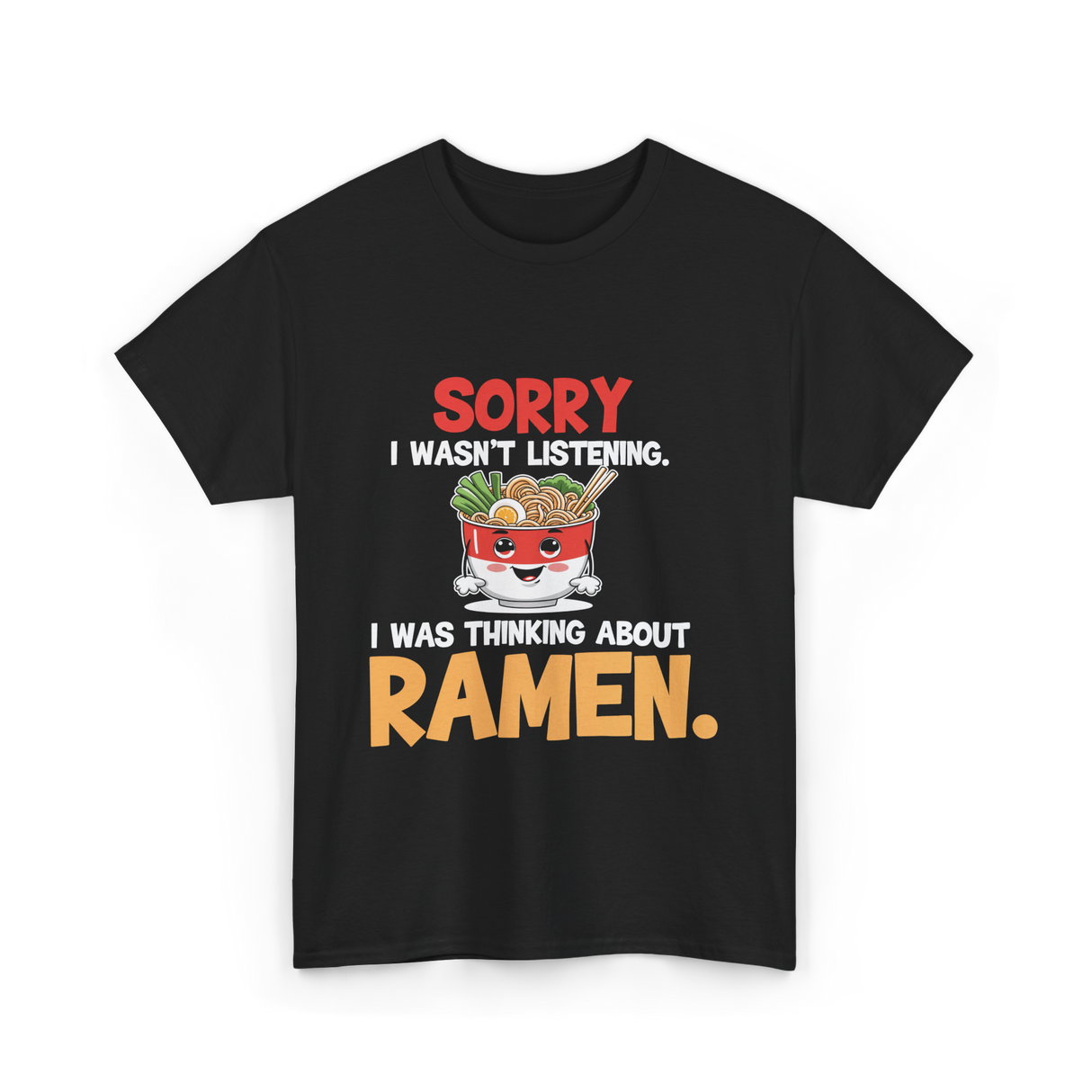 Sorry I Wasn't Listening Ramen T-Shirt - Black