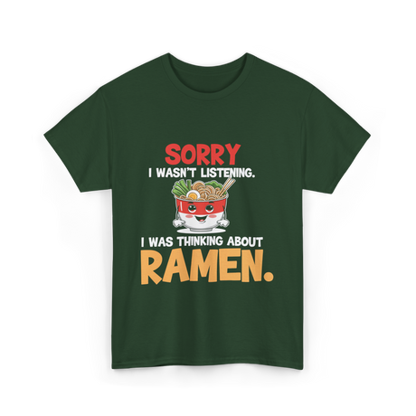 Sorry I Wasn't Listening Ramen T-Shirt - Forest Green