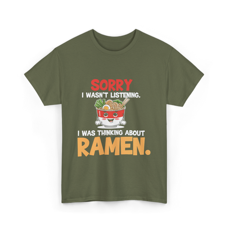 Sorry I Wasn't Listening Ramen T-Shirt - Military Green