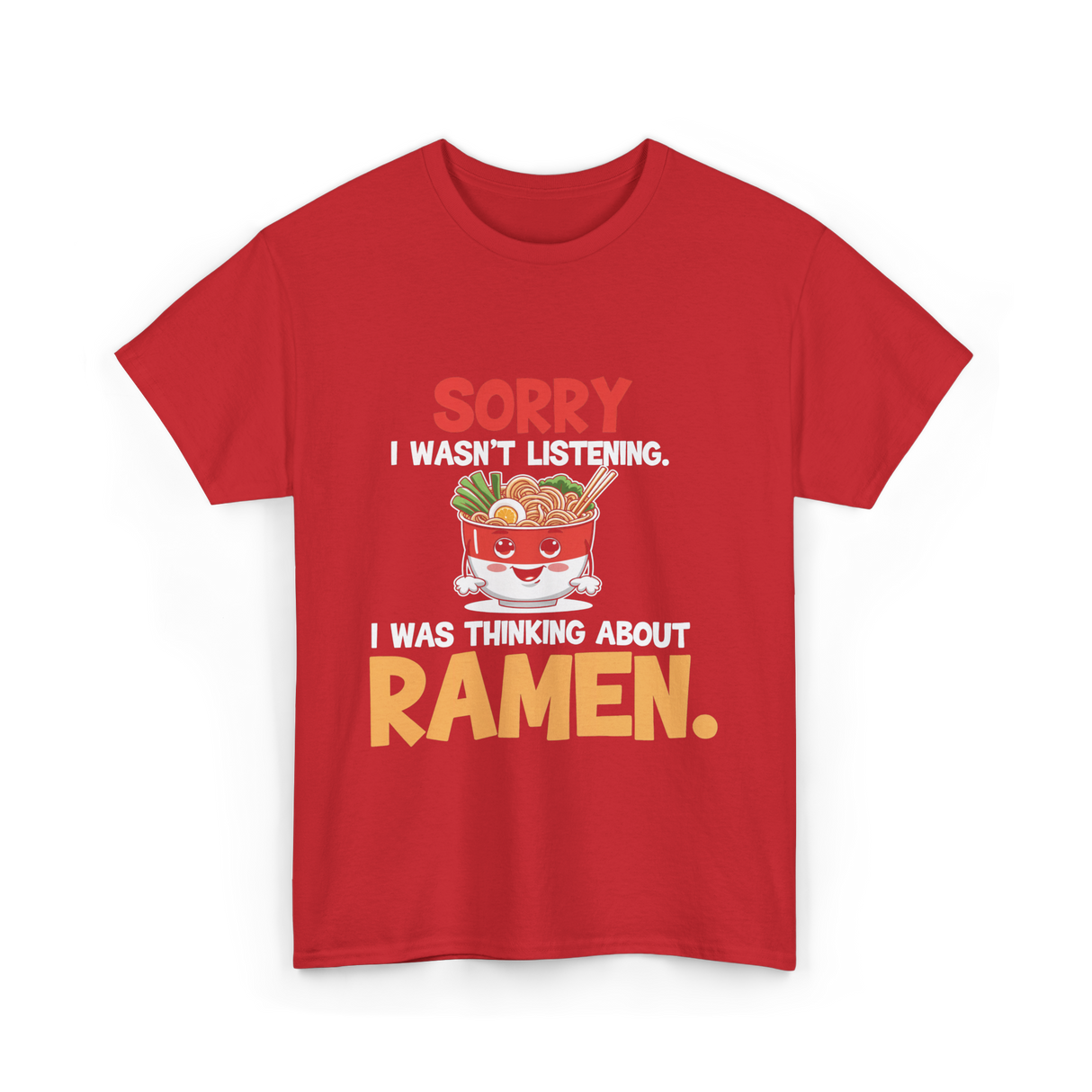 Sorry I Wasn't Listening Ramen T-Shirt - Red