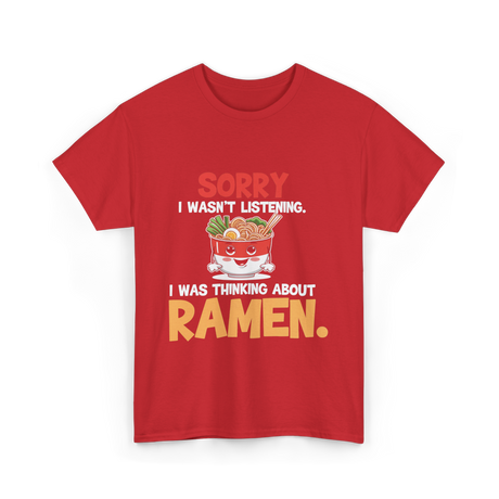 Sorry I Wasn't Listening Ramen T-Shirt - Red