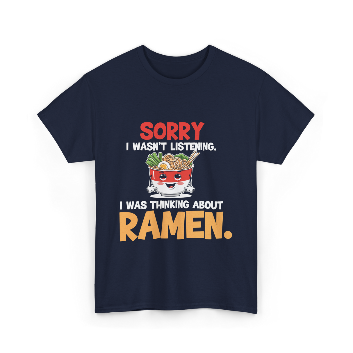 Sorry I Wasn't Listening Ramen T-Shirt - Navy