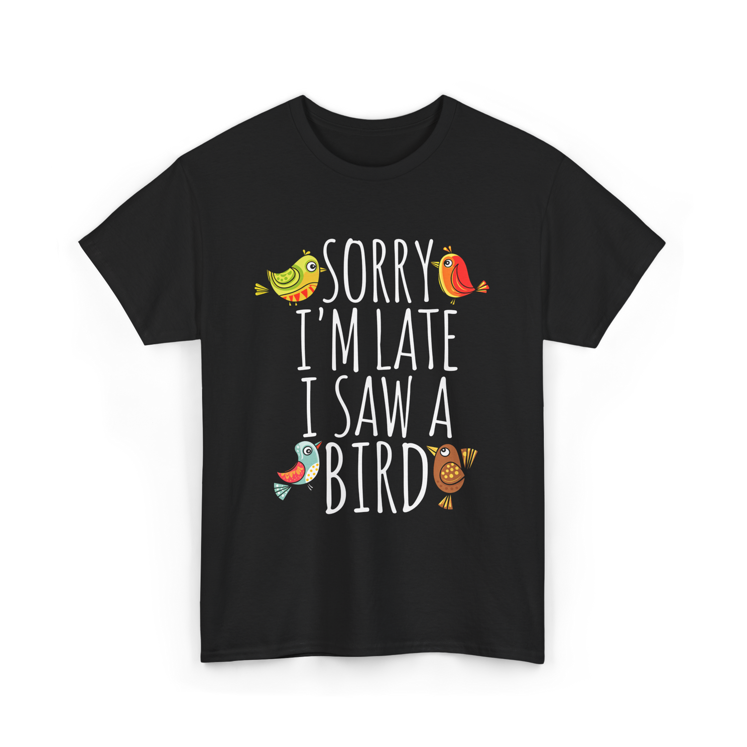 Sorry I'm Late Bird Lover T-Shirt - Black