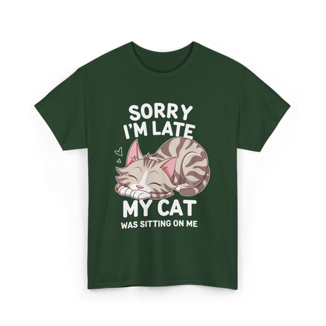 Sorry I'm Late Cat Lover T-Shirt - Forest Green