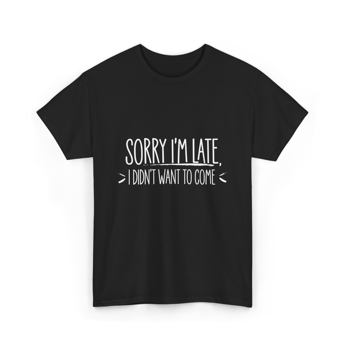 Sorry I'm Late Event Quote T-Shirt - Black