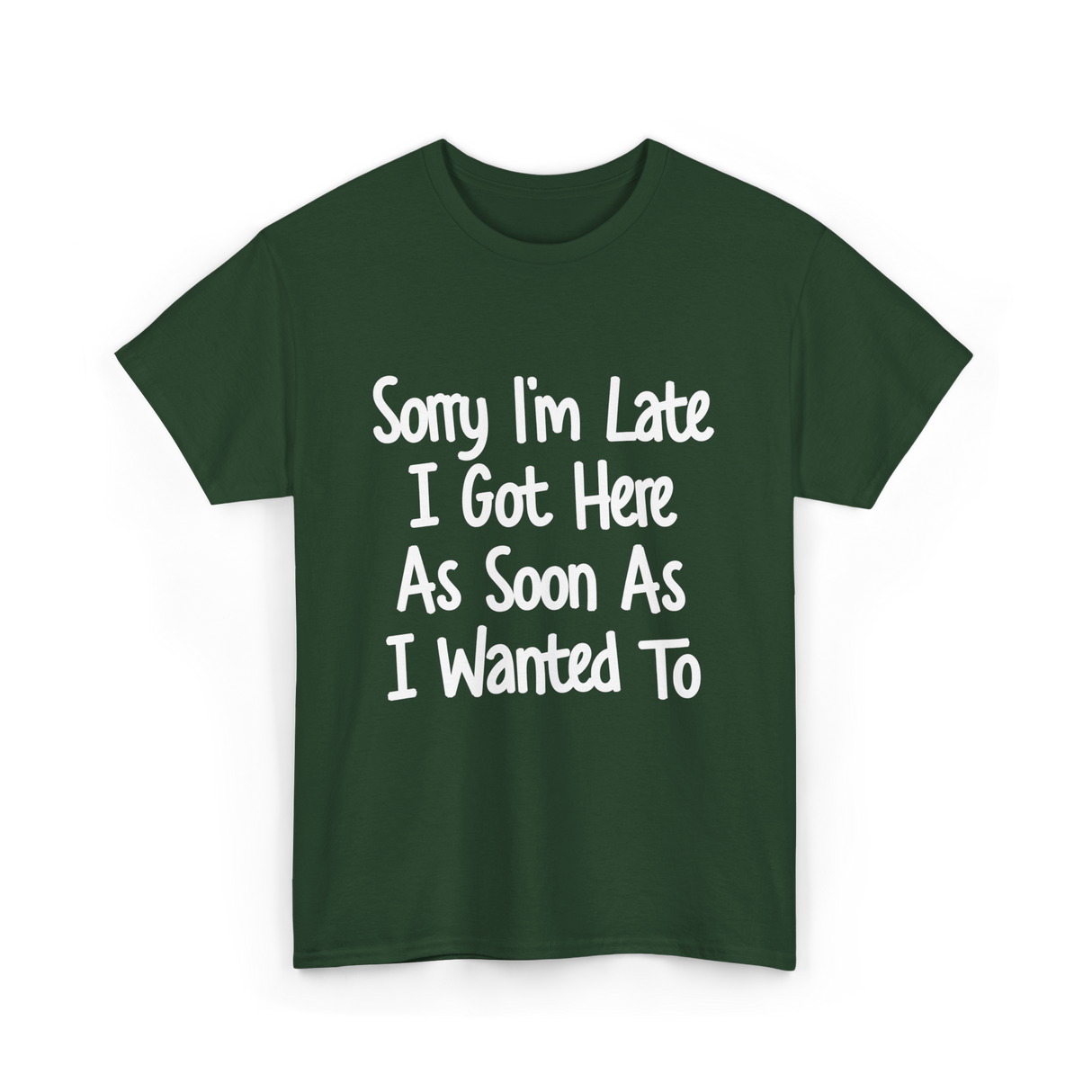 Sorry I'm Late Excuse T-Shirt - Forest Green