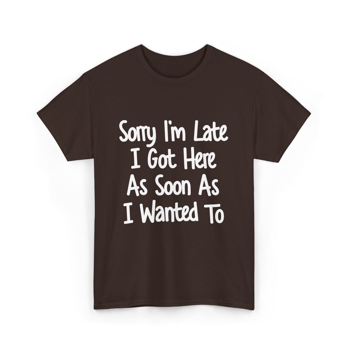 Sorry I'm Late Excuse T-Shirt - Dark Chocolate