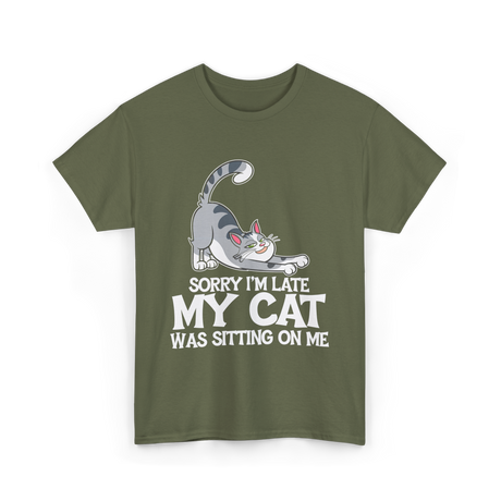 Sorry I'm Late My Cat T-Shirt - Military Green