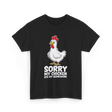 Sorry My Chicken Homework Chicken T-Shirt - Black