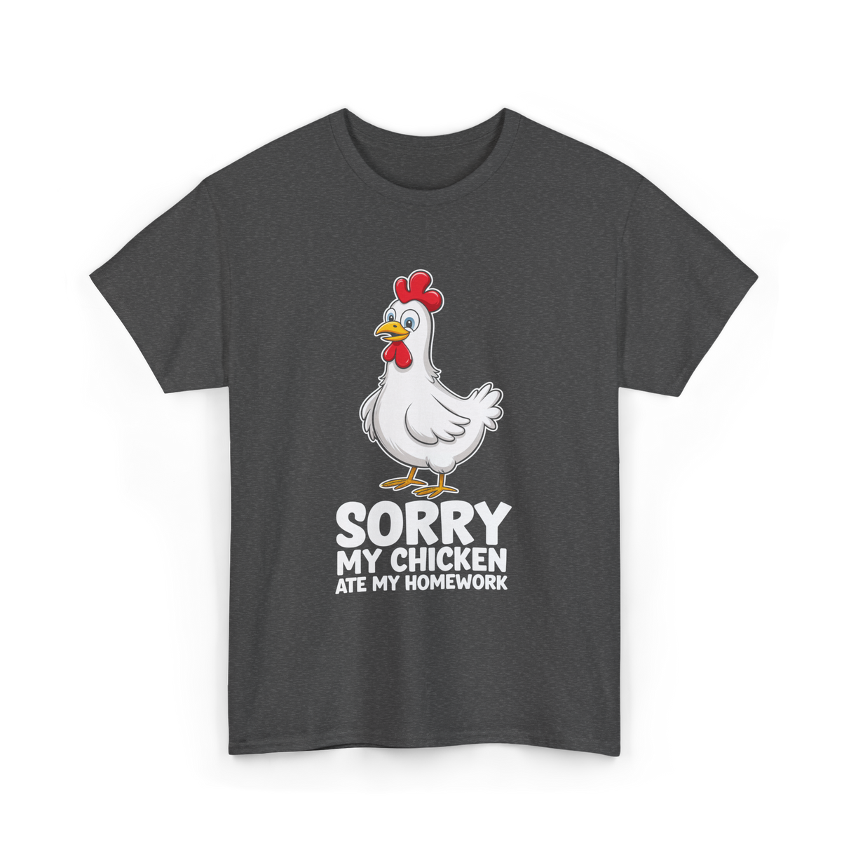 Sorry My Chicken Homework Chicken T-Shirt - Dark Heather