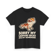 Sorry My Leopard Gecko T-Shirt - Black