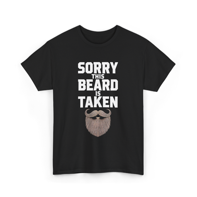 Sorry This Beard Taken Beard T-Shirt - Black