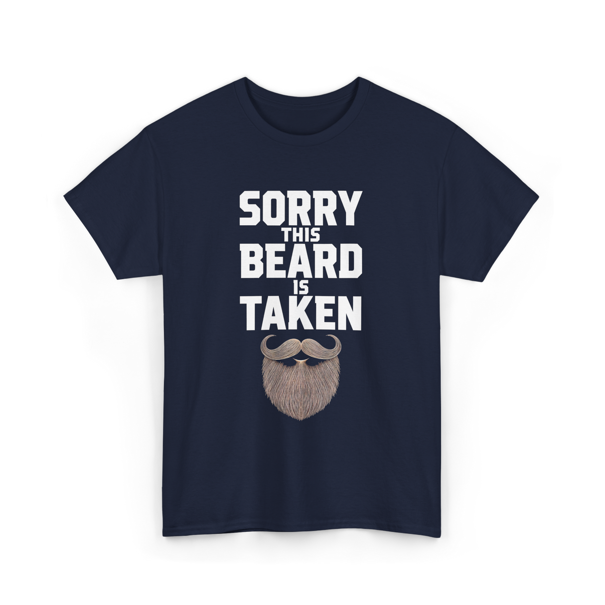Sorry This Beard Taken Beard T-Shirt - Navy