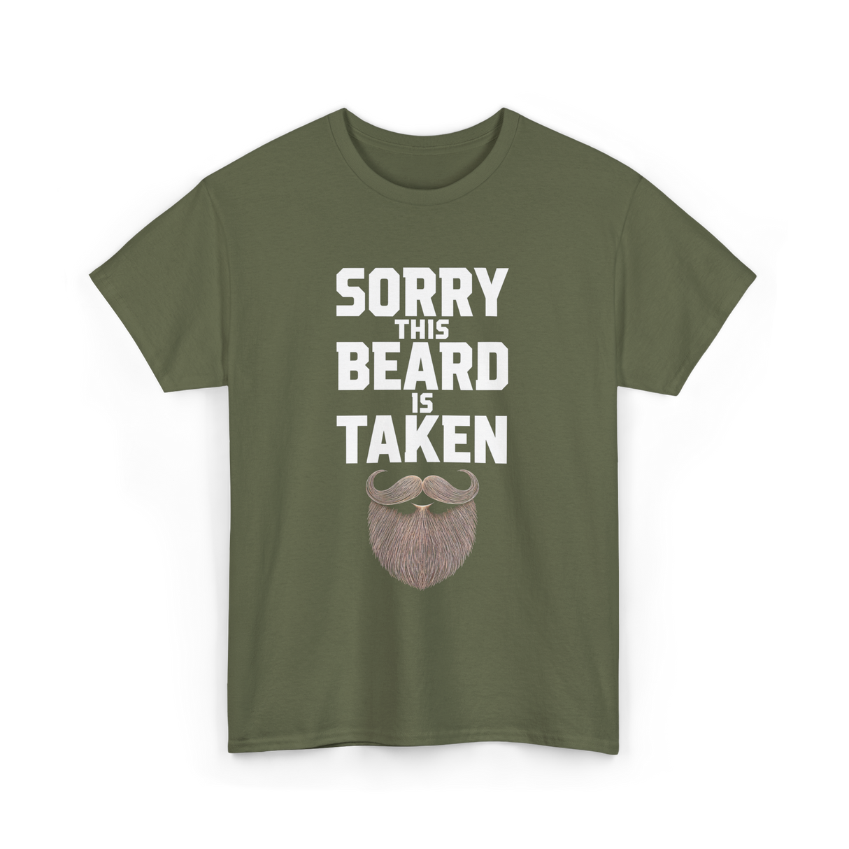 Sorry This Beard Taken Beard T-Shirt - Military Green
