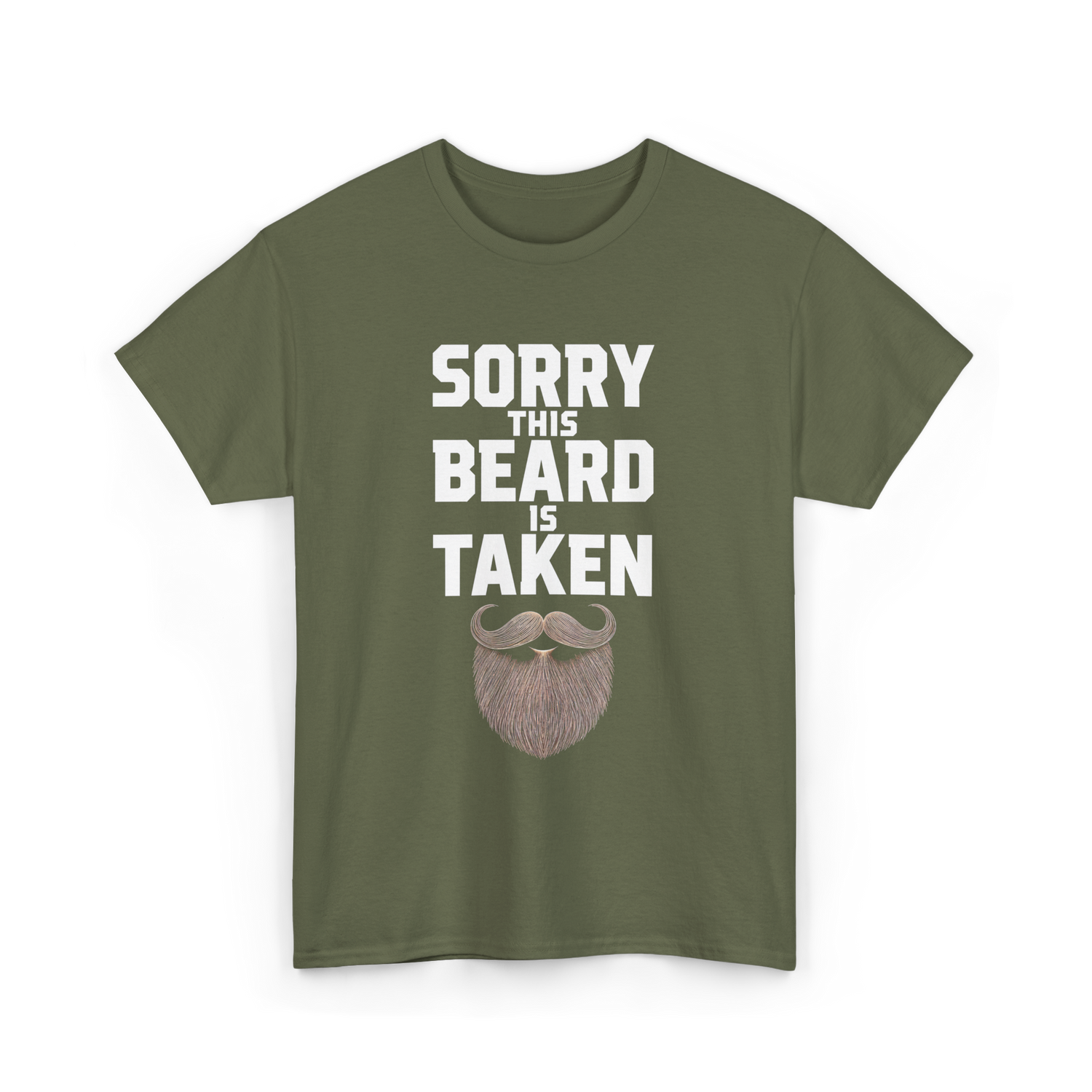 Sorry This Beard Taken Beard T-Shirt - Military Green