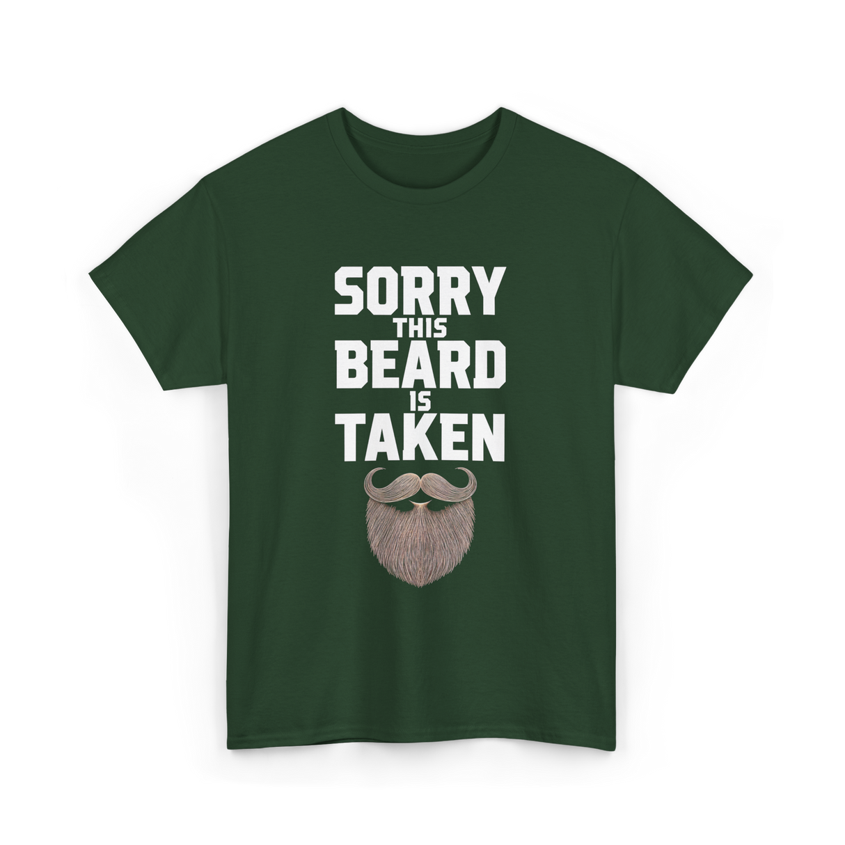 Sorry This Beard Taken Beard T-Shirt - Forest Green