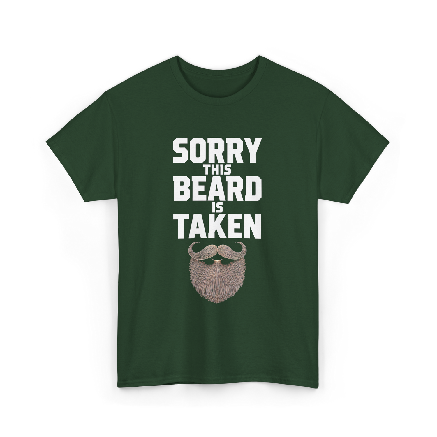 Sorry This Beard Taken Beard T-Shirt - Forest Green